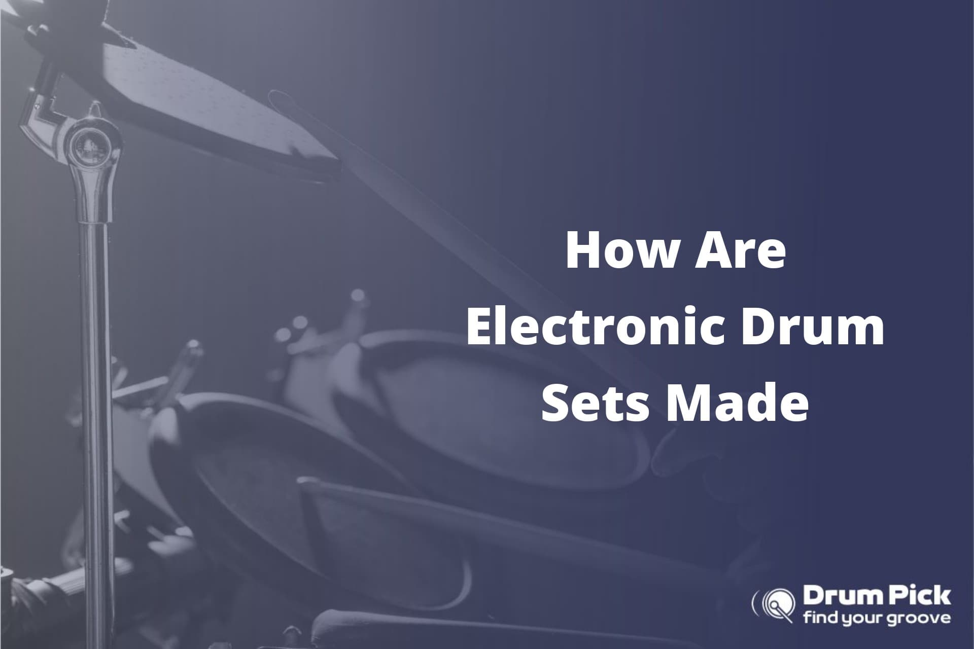 How Are Electronic Drum Sets Made