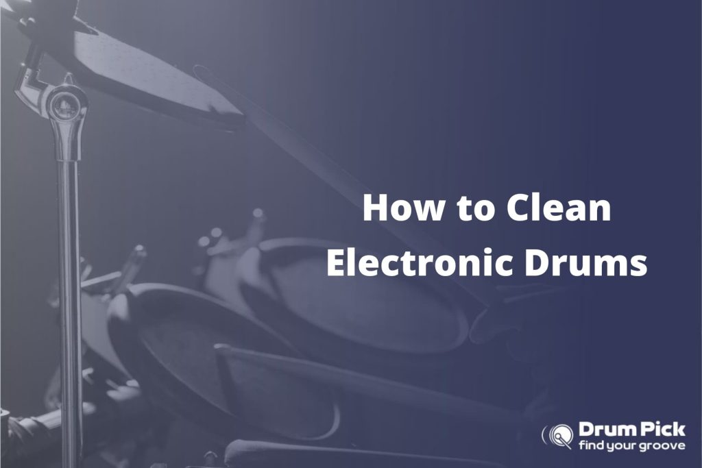 How to Clean Electronic Drums Drum Pick