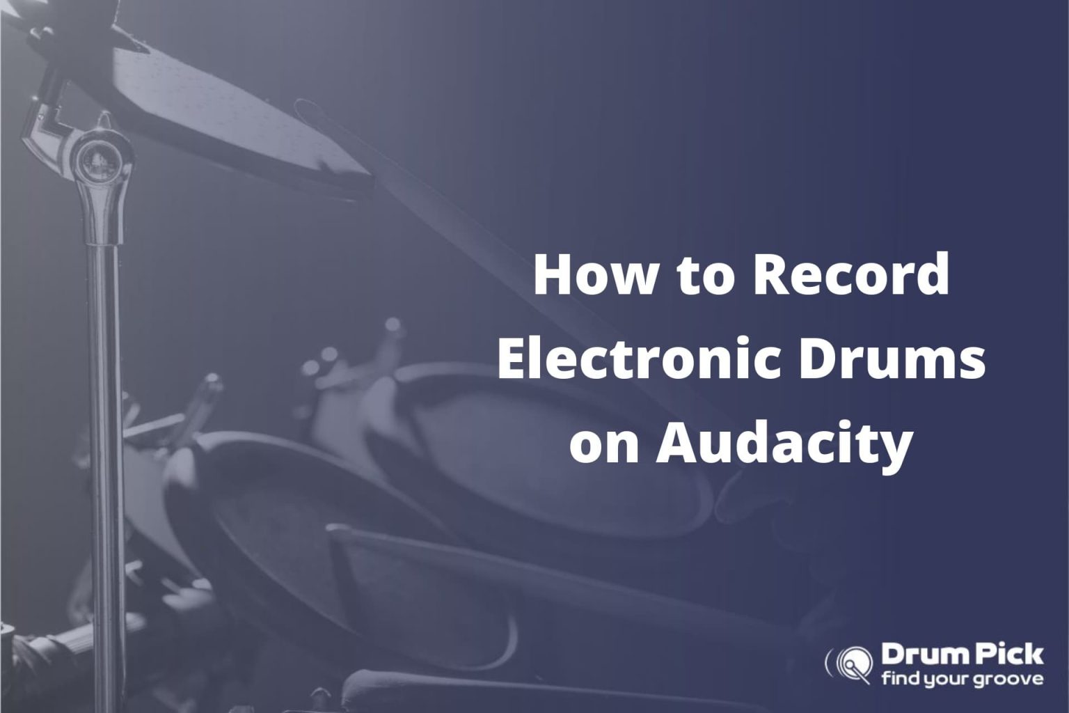 How to Record Electronic Drums on Audacity Drum Pick