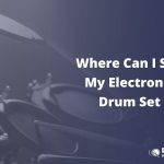Where Can I Sell My Electronic Drum Set